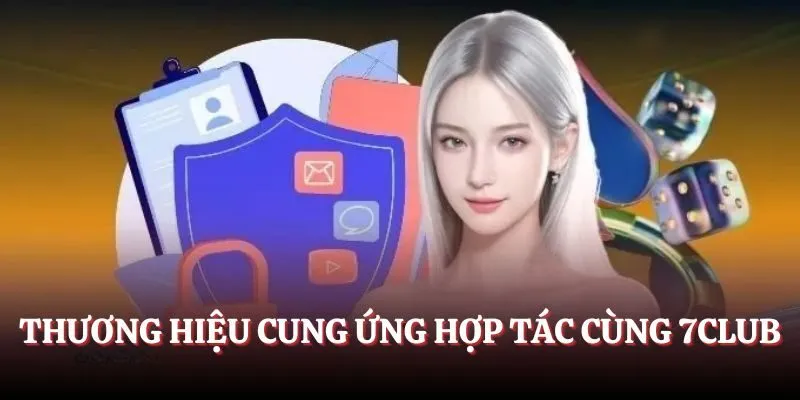 Thương hiệu cung ứng hợp tác cùng 7CLUB