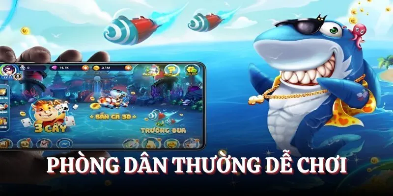 Phòng dân thường dễ chơi, thú vị cho người mới.