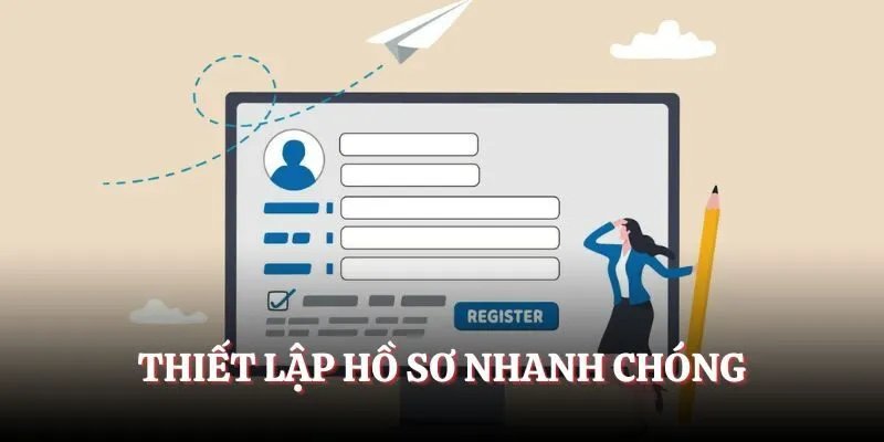 Thiết lập hồ sơ nhanh chóng
