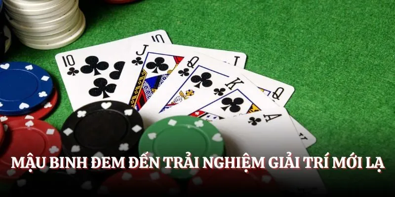 Mậu Binh đem đến trải nghiệm giải trí mới lạ