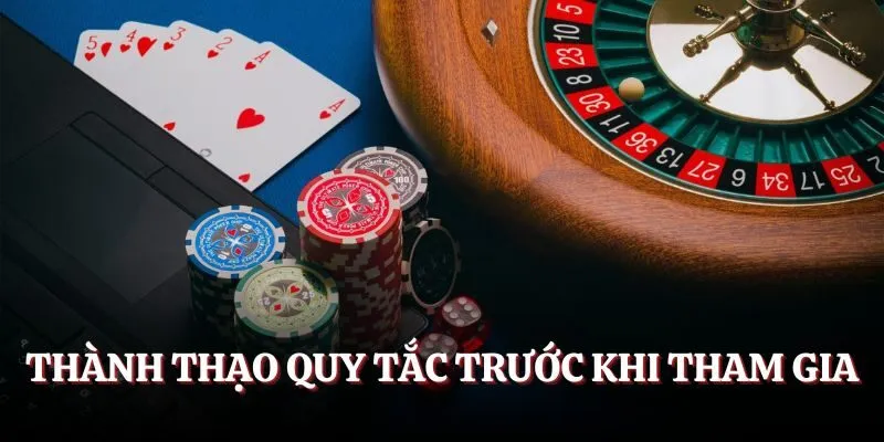 Thành thạo quy tắc trước khi tham gia
