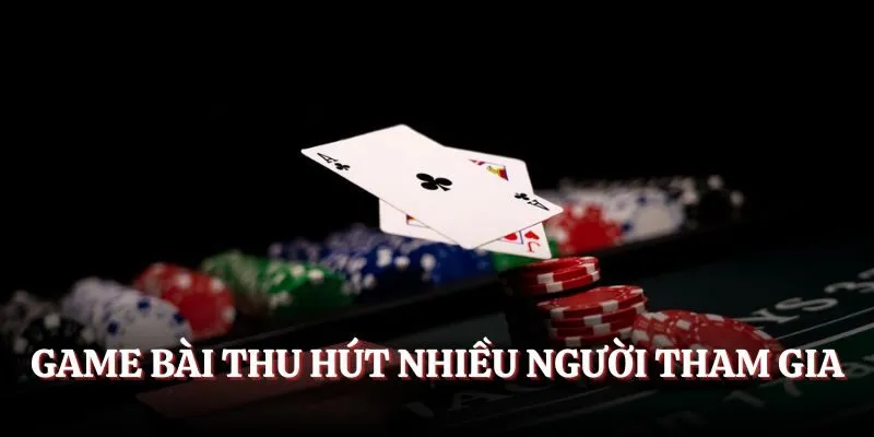 Game bài thu hút nhiều người tham gia