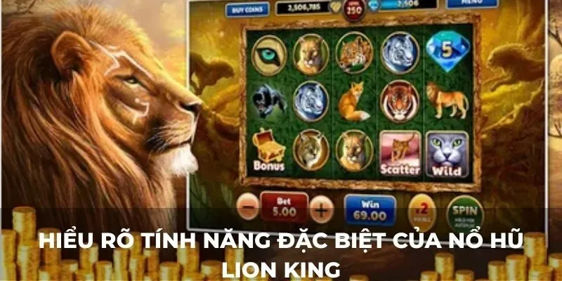 Hiểu rõ tính năng đặc biệt của Nổ Hũ Lion King