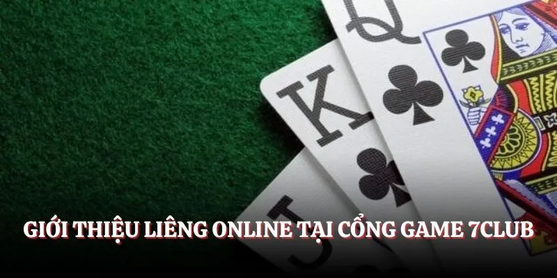 Giới thiệu Liêng online tại cổng game 7CLUB