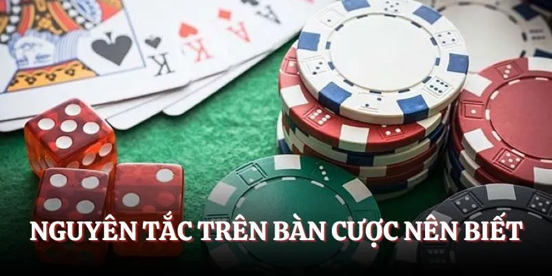 Nguyên tắc trên bàn cược nên biết