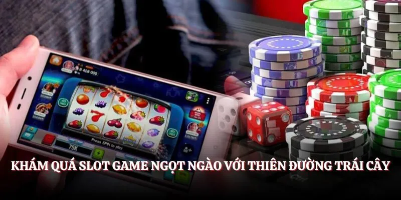 Khám quá Slot game ngọt ngào với Thiên Đường Trái Cây