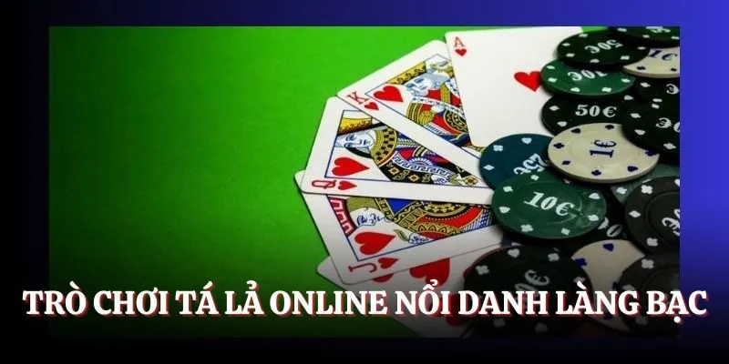 Trò chơi Tá Lả online nổi danh làng bạc