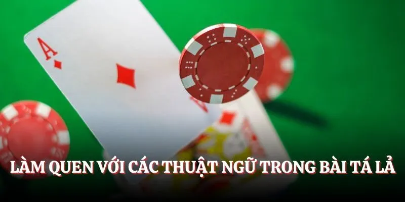 Làm quen với các thuật ngữ trong bài Tá Lả