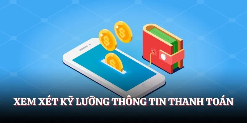 Xem xét kỹ lưỡng thông tin thanh toán