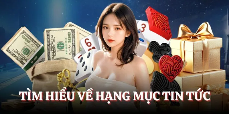 Tìm hiểu về hạng mục Tin tức